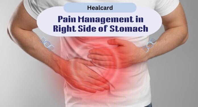 Pain Management in Right Side of Stomach Pain Management in Right Side of Stomach: Causes, Symptoms & Remedies