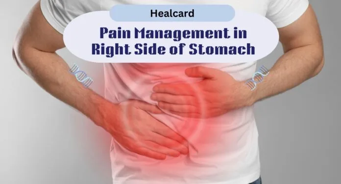 Pain Management in Right Side of Stomach Pain Management in Right Side of Stomach: Causes, Symptoms & Remedies