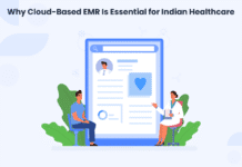 Why Cloud-Based EMR Is Essential for Indian Healthcare Cloud-Based EMR Is Essential for Indian