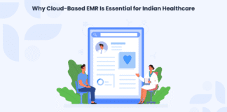 Why Cloud-Based EMR Is Essential for Indian Healthcare Cloud-Based EMR Is Essential for Indian